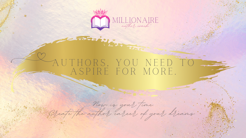 Authors, You Need to Aspire for More by Carissa Andrews